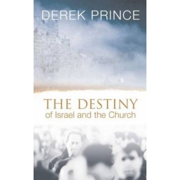 The Destiny Of Israel And The Church PB - Derek Prince
